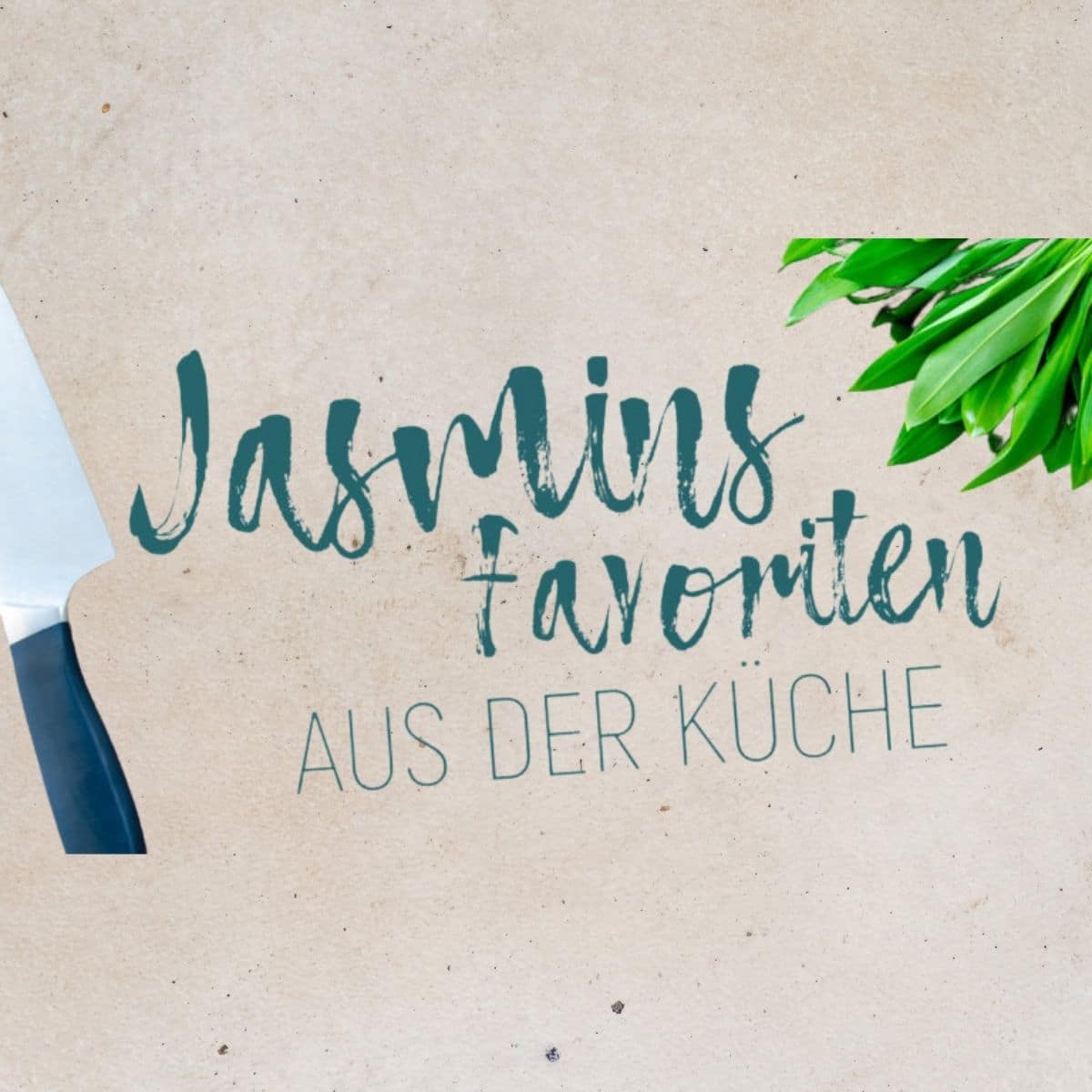 Jasmins Küchenfavouriten